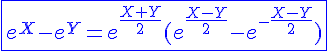 4$\blue\fbox{e^X-e^Y=e^{\frac{X+Y}{2}}(e^{\frac{X-Y}{2}}-e^{-\frac{X-Y}{2}})}